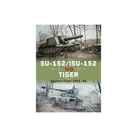 Bloomsbury Publishing PLC SU-152/ISU-152 vs Tiger (häftad, eng)