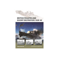 Bloomsbury Publishing PLC British Frigates and Escort Destroyers 1939–45 (häftad, eng)