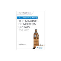 Hachette Learning My Revision Notes: AQA AS/A-level History: The Making of Modern Britain, 1951–2007 (häftad, eng)