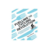 Bloomsbury Publishing PLC Fuelling the Cycling Revolution (häftad, eng)