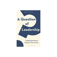 Bloomsbury Publishing PLC A Question of Leadership (inbunden, eng)