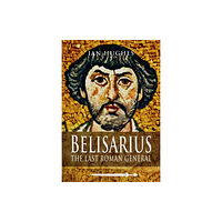 Pen & Sword Books Ltd Belisarius: The Last Roman General (häftad, eng)