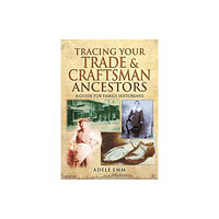 Pen & Sword Books Ltd Tracing Your Trade and Craftsmen Ancestors (häftad, eng)
