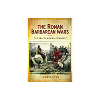 Pen & Sword Books Ltd Roman Barbarian Wars: The Era of Roman Conquest (inbunden, eng)