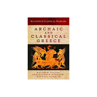 Pen & Sword Books Ltd Religion and Classical Warfare: Archaic and Classical Greece (inbunden, eng)