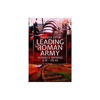 Pen & Sword Books Ltd Leading the Roman Army (inbunden, eng)
