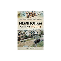 Pen & Sword Books Ltd Birmingham at War 1939-45 (häftad, eng)