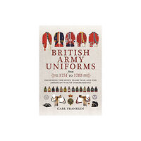 Pen & Sword Books Ltd British Army Uniforms of the American Revolution 1751 - 1783 (häftad, eng)