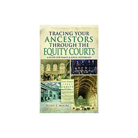 Pen & Sword Books Ltd Tracing Your Ancestors Through the Equity Courts (häftad, eng)