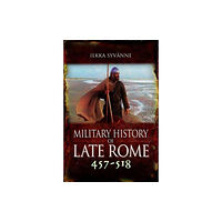 Pen & Sword Books Ltd Military History of Late Rome 457-518 (inbunden, eng)