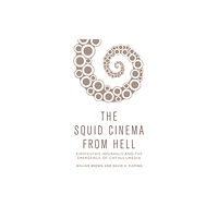 Edinburgh university press The Squid Cinema From Hell (inbunden, eng)