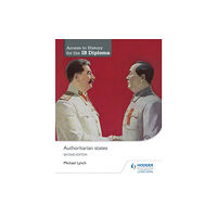 Hachette Learning Access to History for the IB Diploma: Authoritarian states Second Edition (häftad, eng)