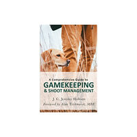 Little, Brown Book Group A Comprehensive Guide to Gamekeeping & Shoot Management (häftad, eng)
