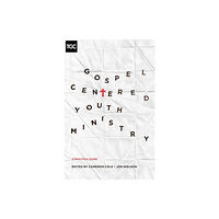 Crossway Books Gospel-Centered Youth Ministry (häftad, eng)