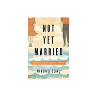 Crossway Books Not Yet Married (häftad, eng)