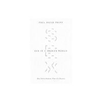 Crossway Books Sex in a Broken World (häftad, eng)