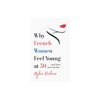 Headline Publishing Group Why French Women Feel Young at 50 (häftad, eng)