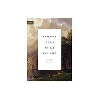 Crossway Books What Does It Mean to Fear the Lord? (häftad, eng)