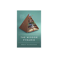 Crossway Books The Wisdom Pyramid (häftad, eng)
