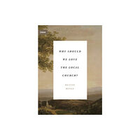 Crossway Books Why Should We Love the Local Church? (häftad, eng)