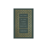 Crossway Books In the Lord I Take Refuge (inbunden, eng)