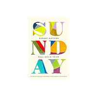 Crossway Books Sunday Matters (inbunden, eng)