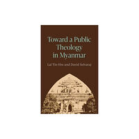 Augsburg Fortress Publishers Toward a Public Theology in Myanmar (häftad, eng)