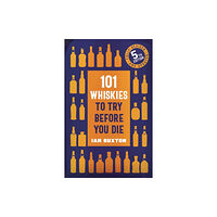 Headline Publishing Group 101 Whiskies to Try Before You Die (5th edition) (inbunden, eng)