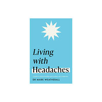 Headline Publishing Group Living with Headaches (Headline Health series) (häftad, eng)