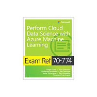 Microsoft Press,U.S. Exam Ref 70-774 Perform Cloud Data Science with Azure Machine Learning (häftad, eng)