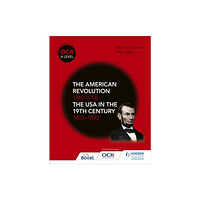 Hachette Learning OCR A Level History: The American Revolution 1740-1796 and The USA in the 19th Century 1803–1890 (häftad, eng)