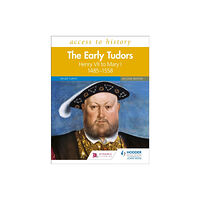 Hachette Learning Access to History: The Early Tudors: Henry VII to Mary I, 1485–1558 Second Edition (häftad, eng)