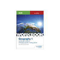 Hachette Learning OCR A-level Geography Workbook 1: Landscape Systems and Changing Spaces; Making Places (häftad, eng)