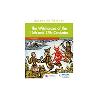 Hachette Learning Access to History: The Witchcraze of the 16th and 17th Centuries Second Edition (häftad, eng)