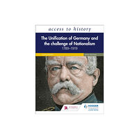 Hachette Learning Access to History: The Unification of Germany and the Challenge of Nationalism 1789–1919, Fifth Edition (häftad, eng)