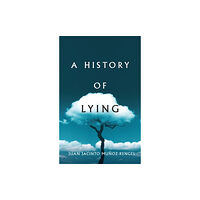 John Wiley And Sons Ltd A History of Lying (inbunden, eng)