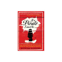 Skyhorse Publishing If a Pirate I Must Be (häftad, eng)