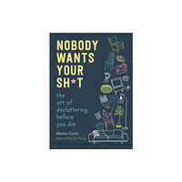 Skyhorse Publishing Nobody Wants Your Sh*t (inbunden, eng)