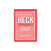 Ebury Publishing HECK! Recipes You Can Swear By (inbunden, eng)