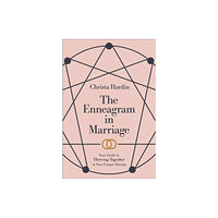 Baker publishing group The Enneagram in Marriage – Your Guide to Thriving Together in Your Unique Pairing (häftad, eng)