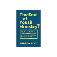 Baker publishing group The End of Youth Ministry? (häftad, eng)