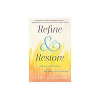 Not Stated Refine and Restore : Revive Your Heart, Release Your Purpose (häftad, eng)