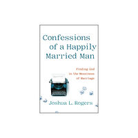 Little, Brown & Company Confessions of a Happily Married Man (inbunden, eng)