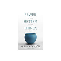 Bloomsbury Publishing PLC Fewer, Better Things (häftad, eng)