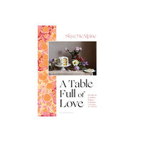 Bloomsbury Publishing PLC A Table Full of Love (inbunden, eng)