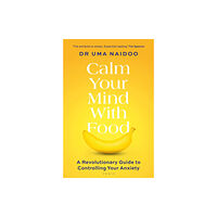 Bloomsbury Publishing PLC Calm Your Mind with Food (häftad, eng)