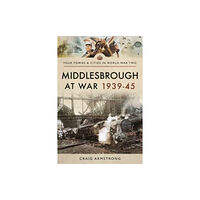 Pen & Sword Books Ltd Middlesbrough at War 1939 45 (häftad, eng)