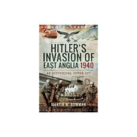 Pen & Sword Books Ltd Hitler's Invasion of East Anglia, 1940 (inbunden, eng)