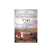 Pen & Sword Books Ltd The Battle of Fontenoy 1745 (inbunden, eng)