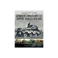 Pen & Sword Books Ltd German Reconnaissance and Support Vehicles 1939-1945 (häftad, eng)